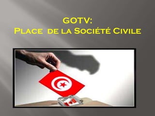 GOTV:
Place de la Société Civile
 