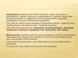  Azathioprine interferes with DNA synthesis. Under the action of
azathioprine, cellular immunity is suppressed to a great...