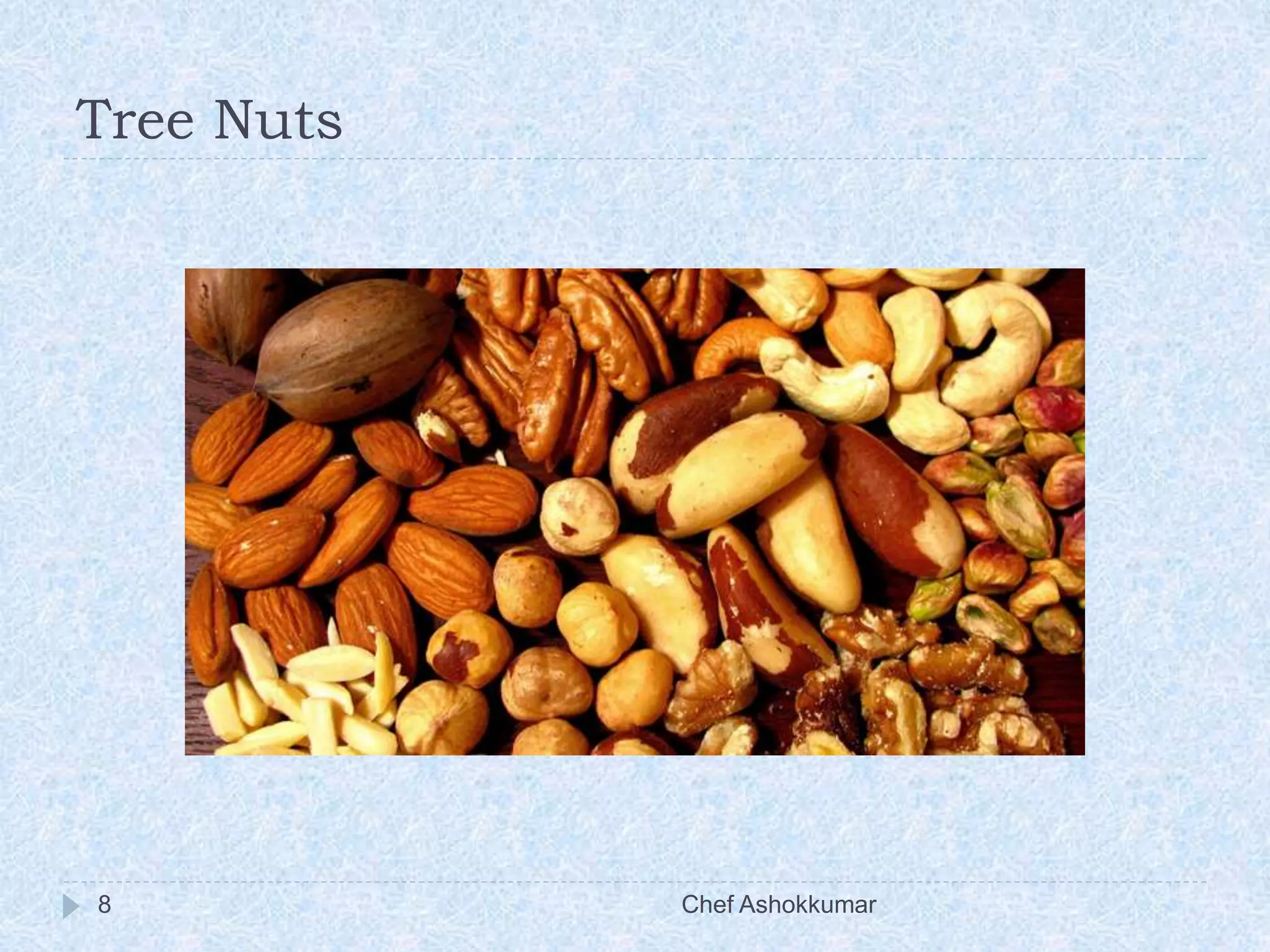Tree Nuts
8 Chef Ashokkumar
 