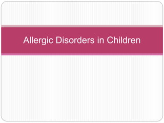 Allergic Disorders in Children
 
