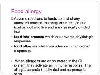 Common food allergens
 Peanuts
 Sea food
 Cow’s milk
 Egg
 Wheat
 Soy products
 Fruits
 