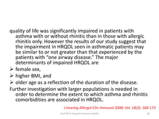 quality of life was significantly impaired in patients with
asthma with or without rhinitis than in those with allergic
rh...