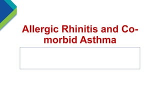 Allergic Rhinitis and Co-
morbid Asthma
 