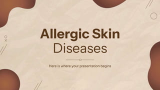 Allergic Skin
Diseases
Here is where your presentation begins
 