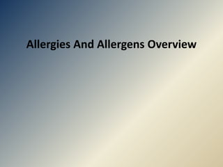 Allergies And Allergens Overview
 