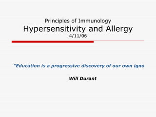 Principles of Immunology Hypersensitivity and Allergy 4/11/06 ,[object Object],[object Object],[object Object]
