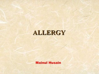 ALLERGY   Mainul Husain Department of Animal & Poultry Science University of Guelph Ontario, Canada 