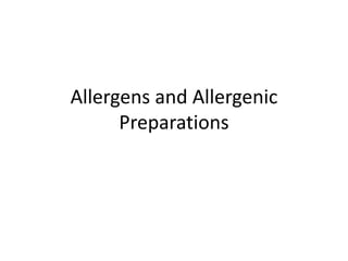 Allergens and Allergenic
Preparations

 