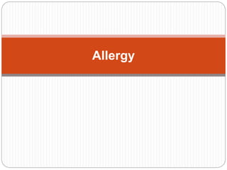 Allergy
 