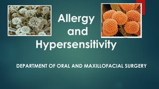 DEPARTMENT OF ORAL AND MAXILLOFACIAL SURGERY
Allergy
and
Hypersensitivity
 