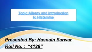 Presented By: Hasnain Sarwar
Roll No. : “4128”
 