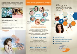 Allergy and
Immunotherapy
Clinic.
www.orangedentalandent.com
What are the symptoms of allergy ?
For further information &
appointment please contact
30K, Ramkrishna Samadhi Road, Opposite
Kankurgachi Bara Park, (Near Charring Cross
Nursing Home), Kolkata 700 054
Help line : 9007511115 / 9007566665
E : info@orangedentalandent.com
Dr. Uttam Agarwaal
MBBS, MINAMS, DLO(CAL), DNB(ENT)
Consultant ENT Surgeon
Monday to Saturday (By Appointment)
10:00am-11:00am / 06:00pm-08:00pm
Chamber at :
BELLE VUE CLINIC
Specialty ENT Clinic, Basement OPD Chamber 1, 9 &
10, Dr. U. N. Bhramachari Street P : 2287 7920 / 0986
/ 2322, Monday to Saturday (03:00pm-05:00pm)
Allergy Testing
Immunotherapy (Vaccination)
Pulmonary Function Test
Allergo Care
Allergy
Symptoms
AIT is often prescribed for allergies caused by airborne
allergens such as house dust mites, pollen etc. or for allergy
against sting/ venom. AIT is currently not indicated for
treating food allergies,where it is most appropriate to strictly
avoidthefoodresponsibleforthesymptoms.
How effective is AIT?
AIThasshownto:
 Decreasesymptomsofallergicdiseases
Preventsthedevelopmentofnewallergies
Prevent the progression of allergic disease (such as allergic
rhinitistoasthma)inchildren.
1 IN 3 PEOPLE
IS ALLERGIC TO
SOMETHING
Blocked or
runny nose
Sneezing
Stomach pain
after consumption
of any particular
food item
Dry, Itchy Skin
Breathing
Difficulties
Air
Discomfort
Watery or
itchy eyes
with redness
 