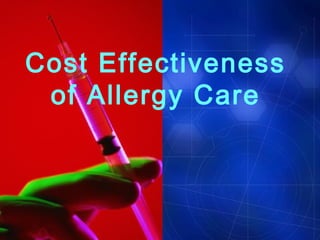 Cost Effectiveness
of Allergy Care
 
