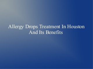 Allergy Drops Treatment In Houston
And Its Benefits
 
