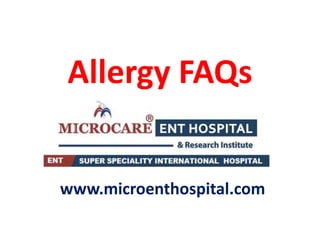 Allergy FAQs
www.microenthospital.com
 