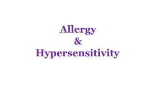 Allergy
&
Hypersensitivity
 