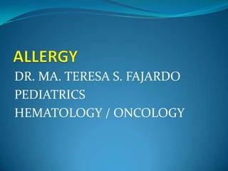 ALLERGY DR. MA. TERESA S. FAJARDO PEDIATRICS HEMATOLOGY / ONCOLOGY 