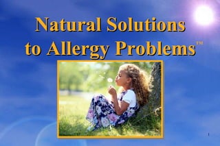 Natural Solutions to Allergy Problems TM 