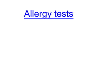 Allergy tests
 