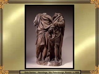 Dois Santos  - Hermitage, São Petersburgo, Russia - c.1650 