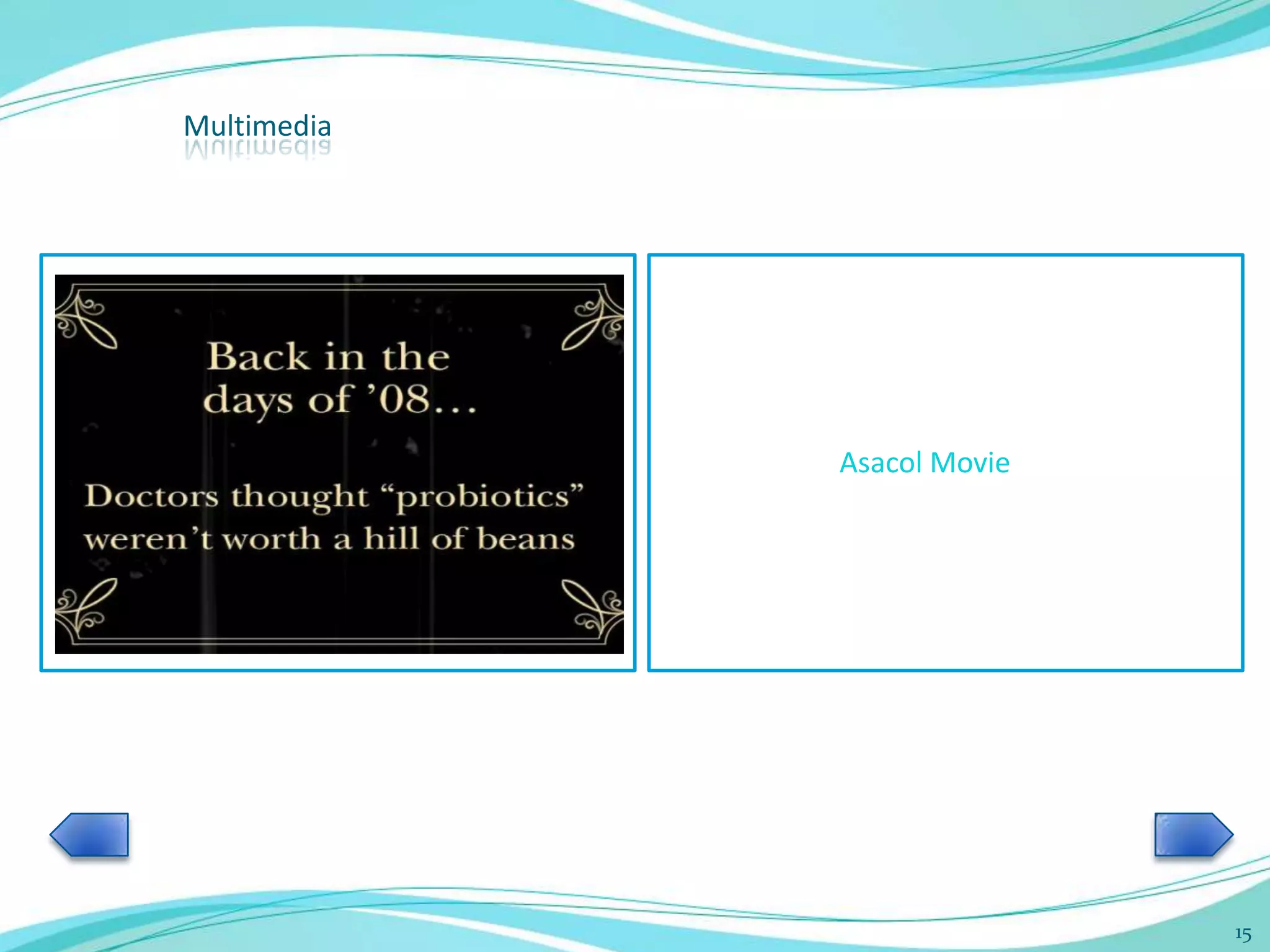 Multimedia




             Asacol Movie




                            15
 