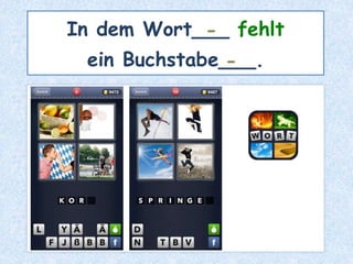 In dem Wort___ fehlt
ein Buchstabe___.
-
-
 