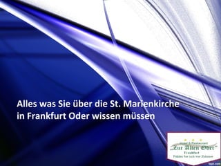 Alles was Sie über die St. Marienkirche
in Frankfurt Oder wissen müssen
 