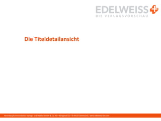 Harenberg Kommunikation Verlags- und Medien GmbH & Co. KG • Königswall 21 • D-44137 Dortmund | www.edelweiss-de.com
Die Titeldetailansicht
 