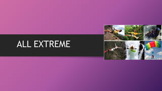 ALL EXTREME
 