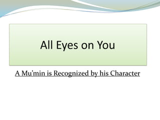A Mu’min is Recognized by his Character
 