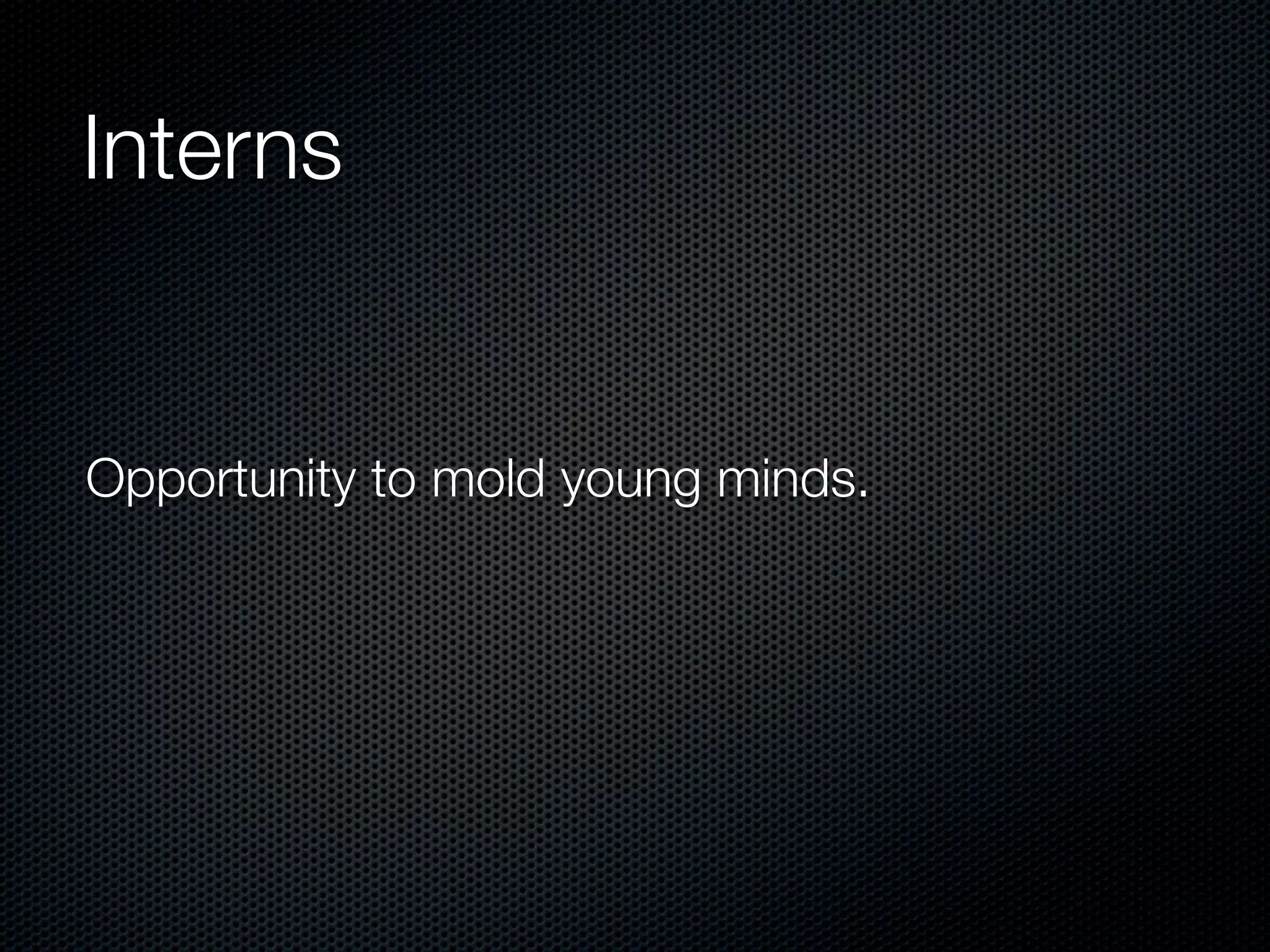 Interns


Opportunity to mold young minds.
 