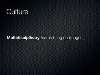 Culture


Multidisciplinary teams bring challenges.
 