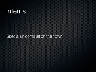 Interns


Special unicorns all on their own.
 