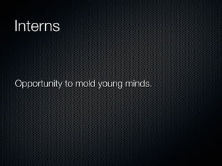 Interns


Opportunity to mold young minds.
 
