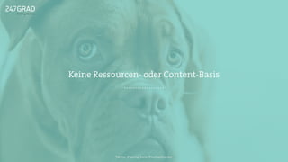 Keine Ressourcen- oder Content-Basis
Twitter: @sascha_boehr @michaelhoecker
 