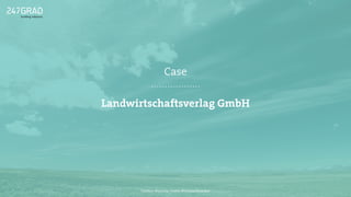 Case
Landwirtschaftsverlag GmbH
Twitter: @sascha_boehr @michaelhoecker
 