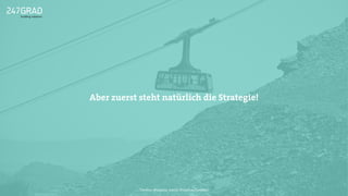 Aber zuerst steht natürlich die Strategie!
Twitter: @sascha_boehr @michaelhoecker
 