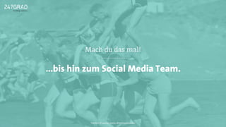…bis hin zum Social Media Team.
Mach du das mal!
Twitter: @sascha_boehr @michaelhoecker
 