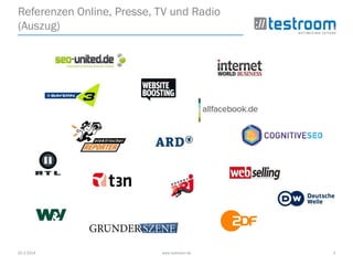 25.3.2014 www.testroom.de 3
Referenzen Online, Presse, TV und Radio
(Auszug)
 