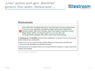 25.3.2014 www.testroom.de 11
„Links“ werden auch gern „Backlinks“
genannt. Eher selten „Rückverweis“...
Quelle: http://de....