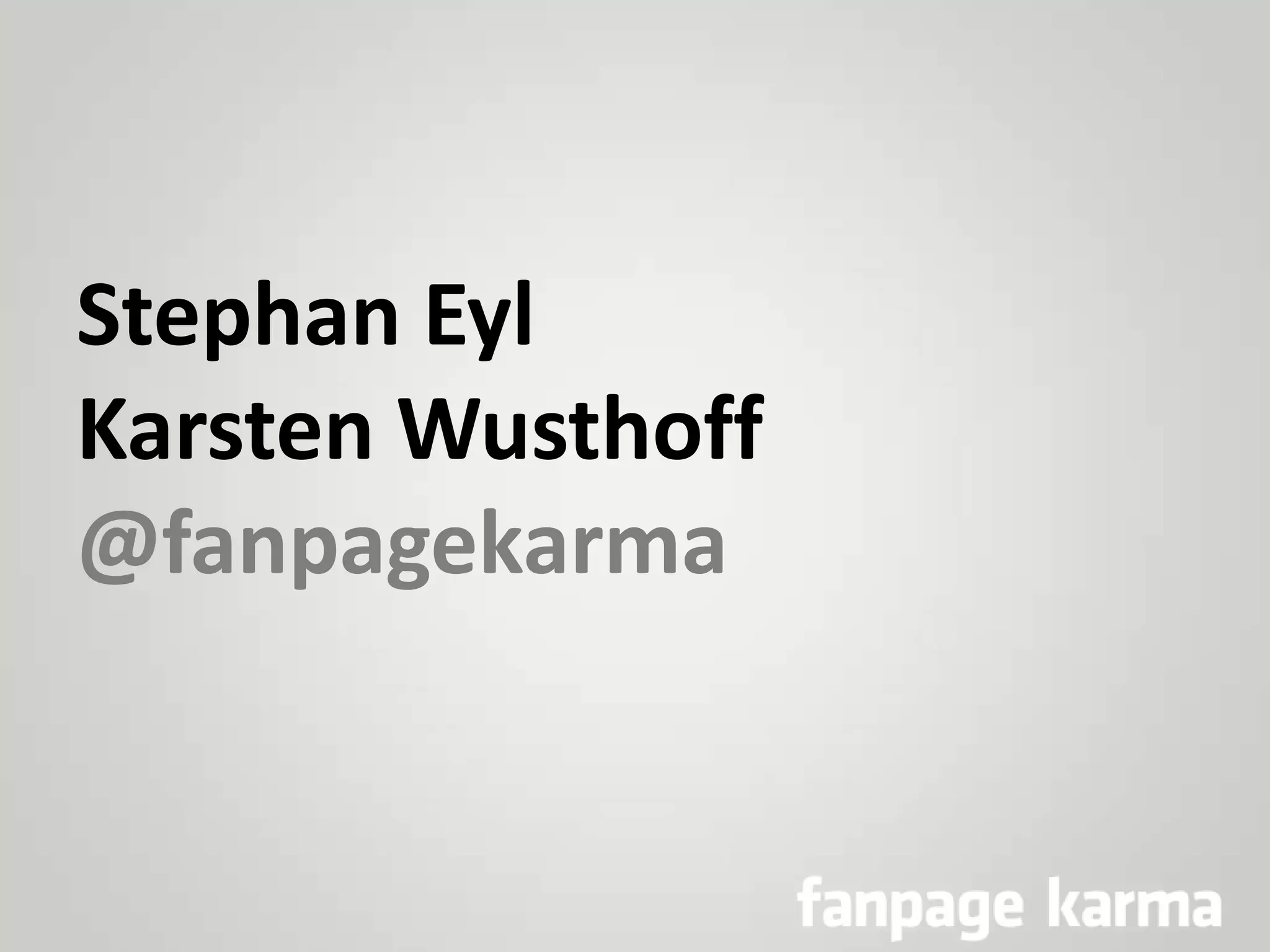Stephan Eyl
Karsten Wusthoff
@fanpagekarma

 