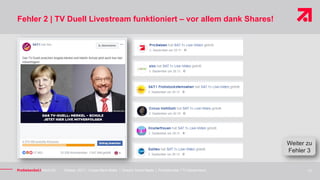 Oktober, 2017 | Carsta Maria Müller | Director Social Media | ProSiebenSat.1 TV Deutschland
Fehler 2 | TV Duell Livestream...