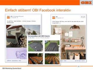 Einfach stöbern! OBI Facebook interaktiv




                                              22
OBI Marketing Deutschland
 