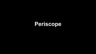Periscope