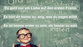 Es geht nur um Liebe auf den ersten Frame
Es hört dir keiner zu: zeig, was du sagen willst
Es ist besser erster zu sein, als besser zu sein