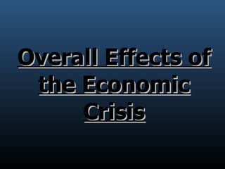 Overall Effects of the Economic Crisis 