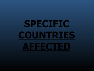 SPECIFIC COUNTRIES AFFECTED 