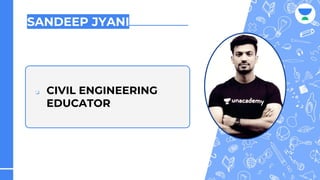 SANDEEP JYANI
❏ CIVIL ENGINEERING
EDUCATOR
 