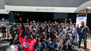 Google Developer MENA Community Summit 2018
MENA at Google IO 2017
 