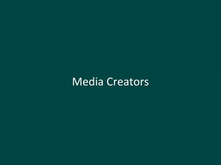 Media Creators
 